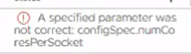 虚拟机CPU重配置失败 - 参数不正确: configspec.numcorespersocket